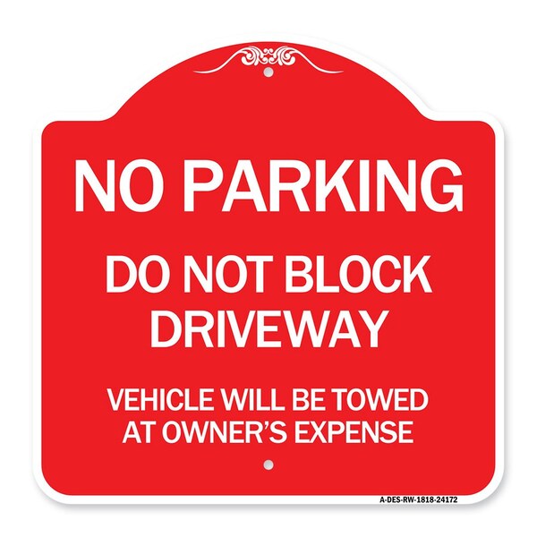 Signmission Do Not Block Driveway Vehicle Towed Owners Expense Heavy-Gauge Alum, 18" L, 18" H, RW-1818-24172 A-DES-RW-1818-24172 - main